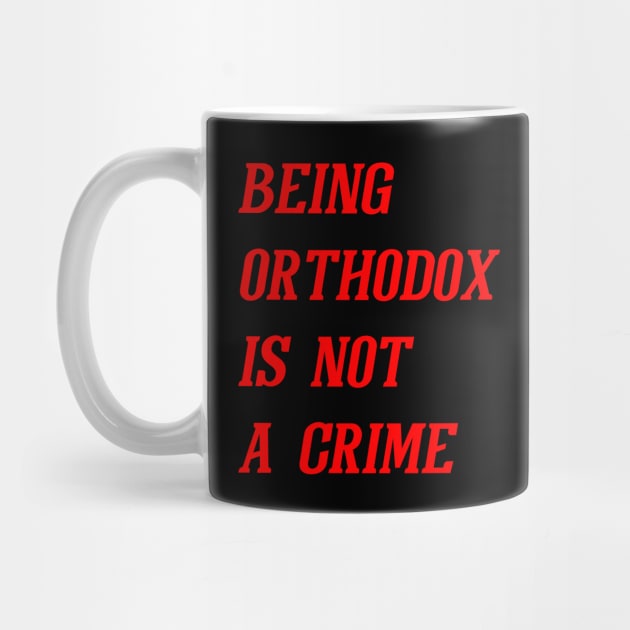 Being Orthodox Is Not A Crime (Red) by Graograman